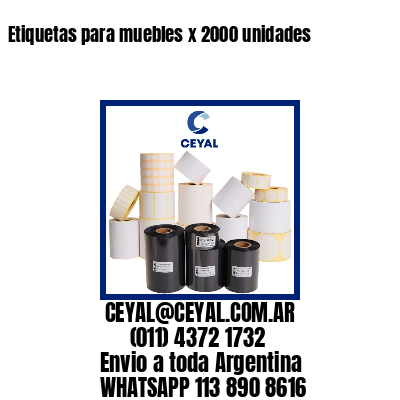 Etiquetas para muebles x 2000 unidades