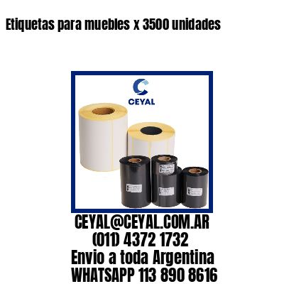 Etiquetas para muebles x 3500 unidades