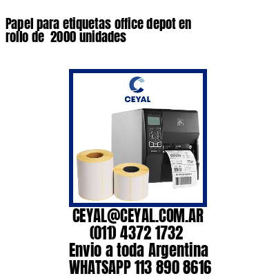 Papel para etiquetas office depot en rollo de  2000 unidades