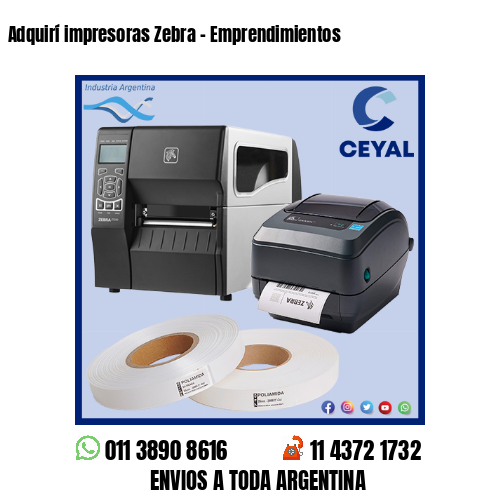 Adquirí impresoras Zebra - Emprendimientos