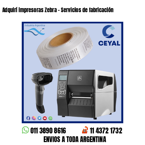 Adquirí impresoras Zebra – Servicios de fabricación