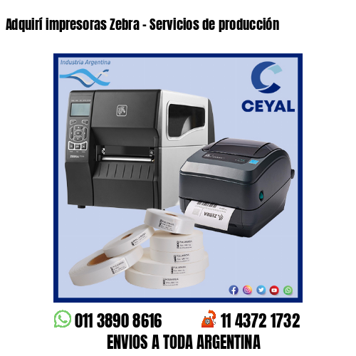 Adquirí impresoras Zebra - Servicios de producción