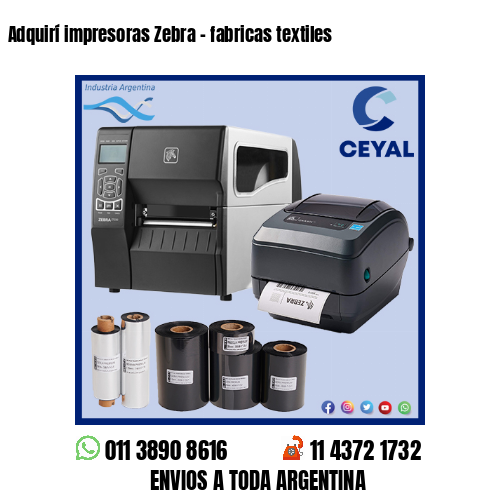 Adquirí impresoras Zebra – fabricas textiles