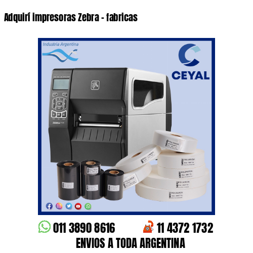 Adquirí impresoras Zebra – fabricas