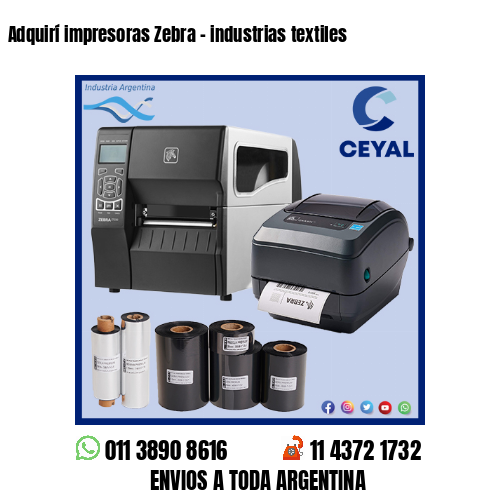 Adquirí impresoras Zebra – industrias textiles