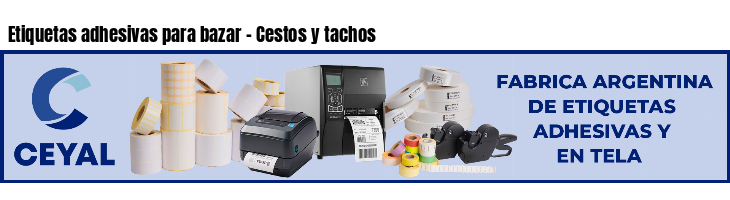 Etiquetas adhesivas para bazar - Cestos y tachos