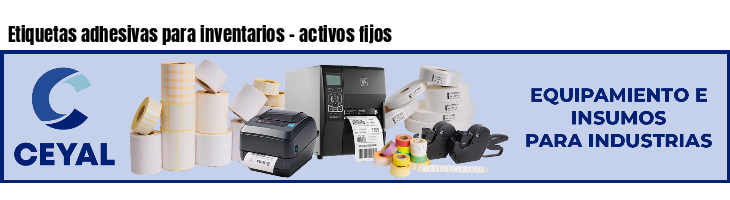 Etiquetas adhesivas para inventarios - activos fijos