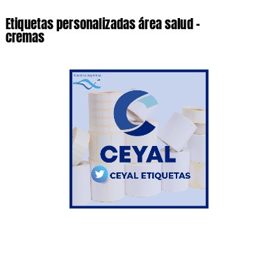 Etiquetas personalizadas área salud - cremas