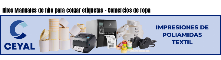 Hilos Manuales de hilo para colgar etiquetas - Comercios de ropa