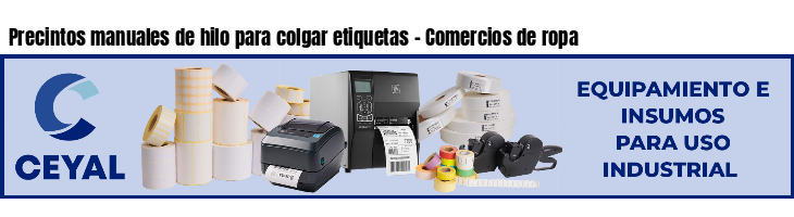 Precintos manuales de hilo para colgar etiquetas - Comercios de ropa