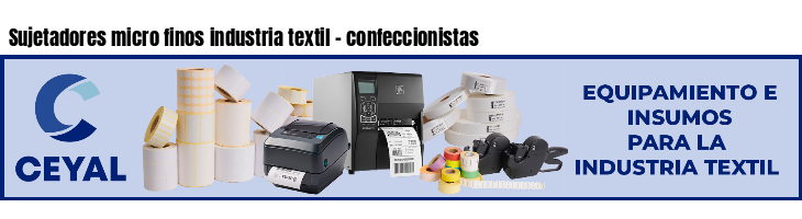 Sujetadores micro finos industria textil - confeccionistas