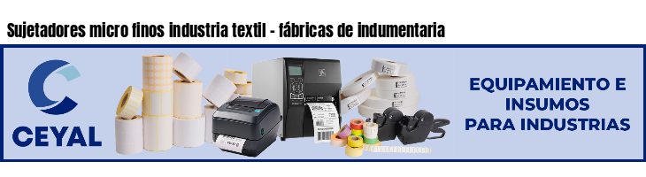 Sujetadores micro finos industria textil - fábricas de indumentaria