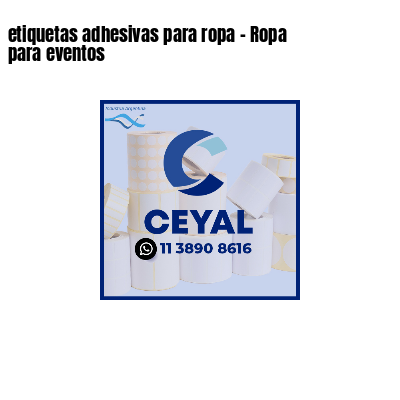 etiquetas adhesivas para ropa - Ropa para eventos