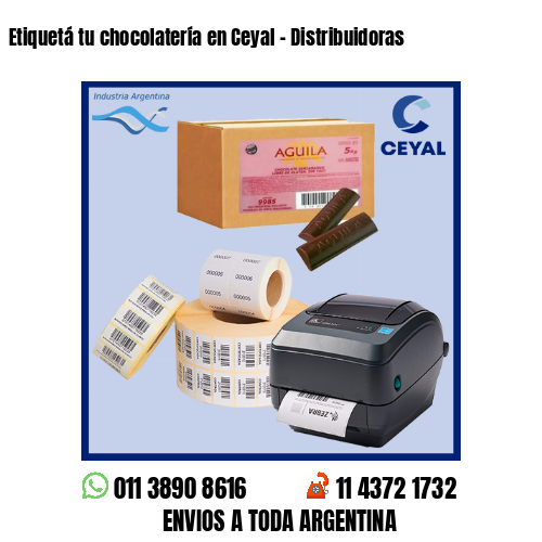 Etiquetá tu chocolatería en Ceyal - Distribuidoras