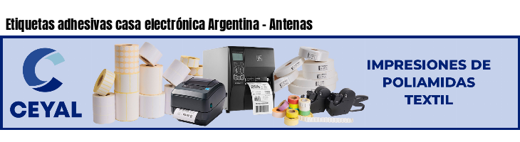 Etiquetas adhesivas casa electrónica Argentina - Antenas