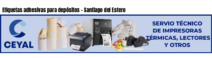 Etiquetas adhesivas para depósitos - Santiago del Estero