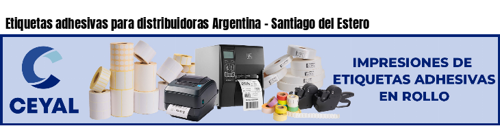 Etiquetas adhesivas para distribuidoras Argentina - Santiago del Estero