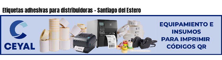 Etiquetas adhesivas para distribuidoras - Santiago del Estero