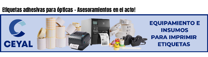 Etiquetas adhesivas para ópticas - Asesoramientos en el acto!