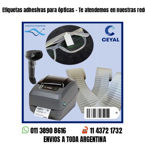 Etiquetas adhesivas para ópticas – Te atendemos en nuestras redes!