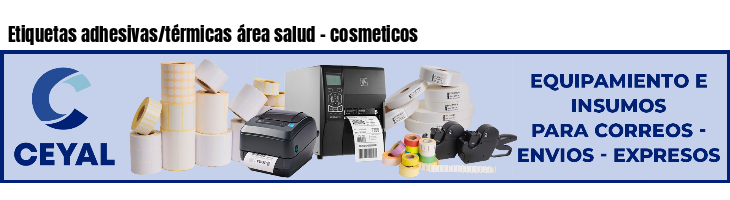 Etiquetas adhesivas/térmicas área salud - cosmeticos