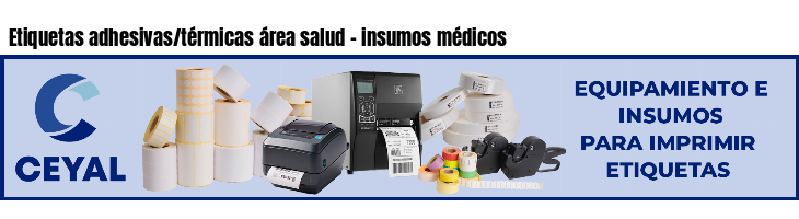 Etiquetas adhesivas/térmicas área salud - insumos médicos