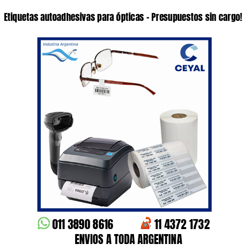 Etiquetas autoadhesivas para ópticas – Presupuestos sin cargo!