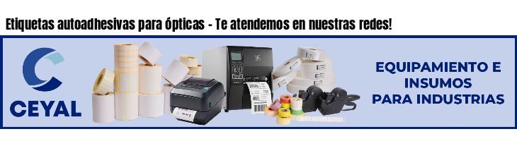 Etiquetas autoadhesivas para ópticas - Te atendemos en nuestras redes!