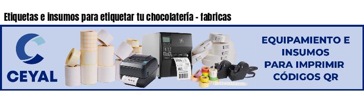 Etiquetas e insumos para etiquetar tu chocolatería - fabricas