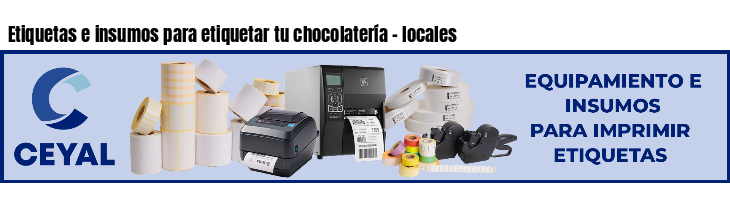 Etiquetas e insumos para etiquetar tu chocolatería - locales