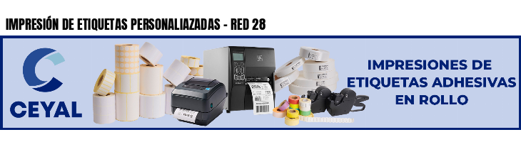 IMPRESIÓN DE ETIQUETAS PERSONALIAZADAS - RED 28