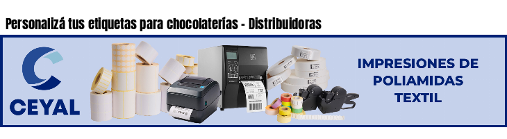 Personalizá tus etiquetas para chocolaterías - Distribuidoras