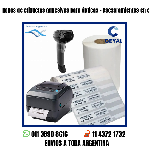 Rollos de etiquetas adhesivas para ópticas - Asesoramientos en el acto!