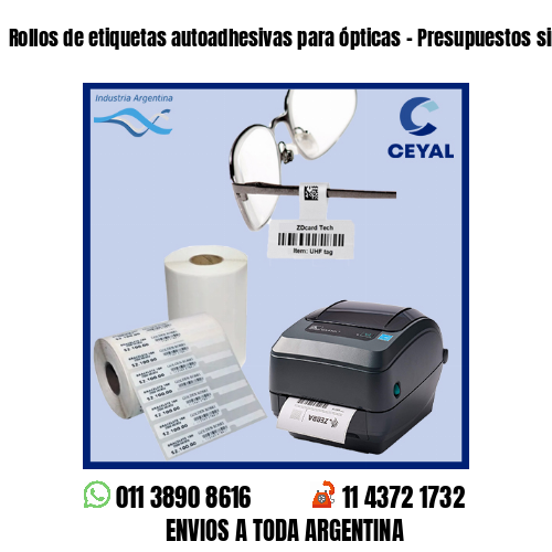 Rollos de etiquetas autoadhesivas para ópticas - Presupuestos sin cargo!