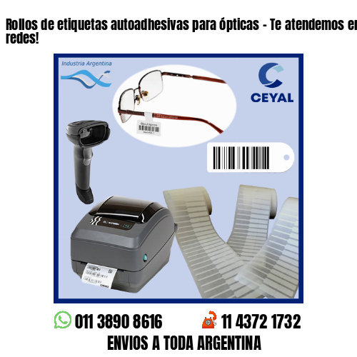 Rollos de etiquetas autoadhesivas para ópticas – Te atendemos en nuestras redes!