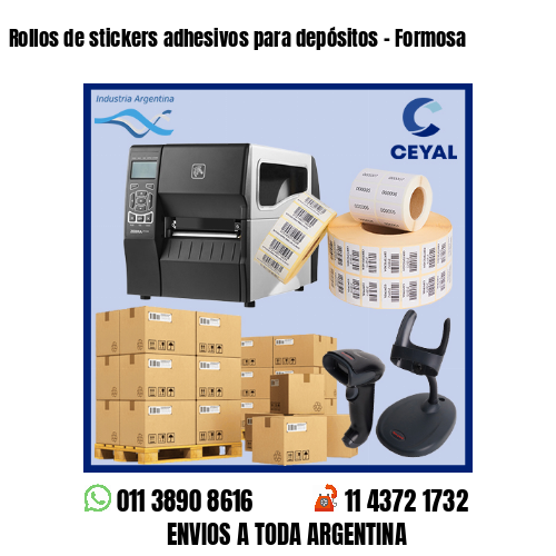 Rollos de stickers adhesivos para depósitos - Formosa