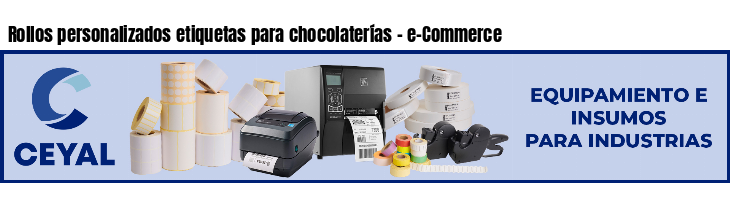 Rollos personalizados etiquetas para chocolaterías - e-Commerce