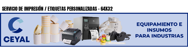 SERVICIO DE IMPRESIÓN / ETIQUETAS PERSONALIZADAS - 64X32