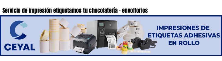 Servicio de impresión etiquetamos tu chocolatería - envoltorios