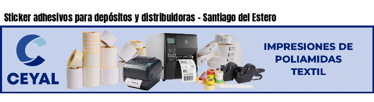 Sticker adhesivos para depósitos y distribuidoras - Santiago del Estero