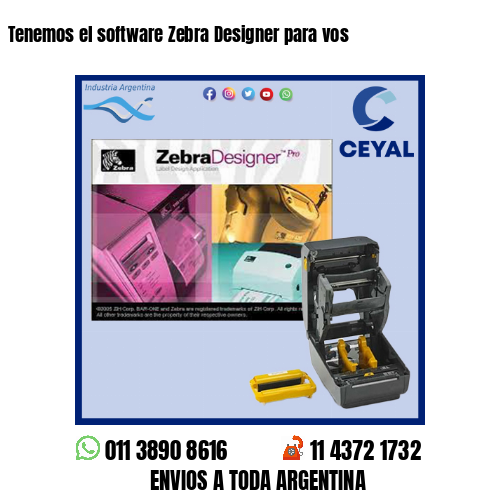 Tenemos el software Zebra Designer para vos