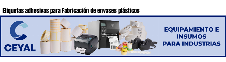 Etiquetas adhesivas para Fabricación de envases plásticos