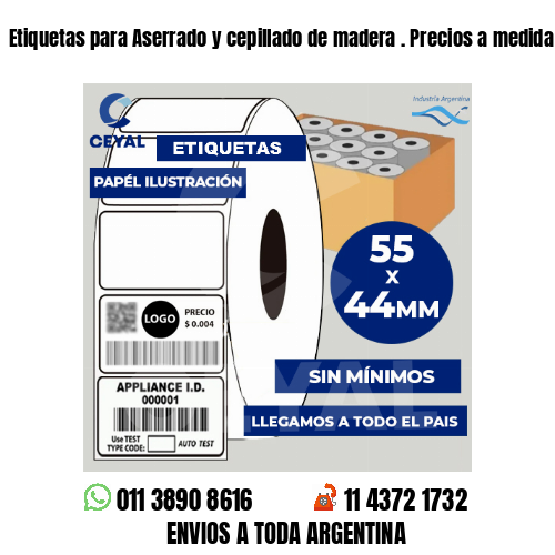 Etiquetas para Aserrado y cepillado de madera . Precios a medida