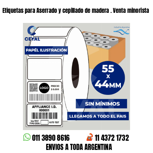 Etiquetas para Aserrado y cepillado de madera . Venta minorista