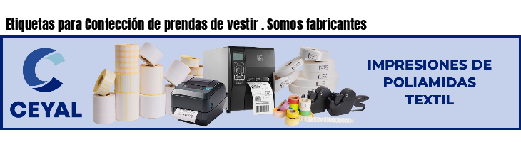 Etiquetas para Confección de prendas de vestir . Somos fabricantes