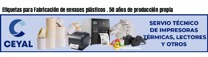 Etiquetas para Fabricación de envases plásticos . 50 años de producción propia