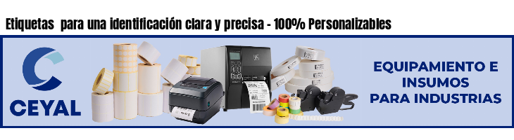 Etiquetas  para una identificación clara y precisa - 100% Personalizables