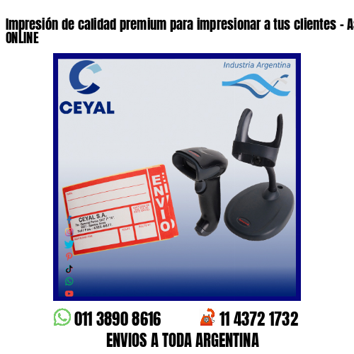 Impresión de calidad premium para impresionar a tus clientes – Asesoramiento ONLINE