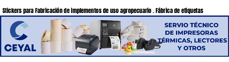 Stickers para Fabricación de implementos de uso agropecuario . Fábrica de etiquetas