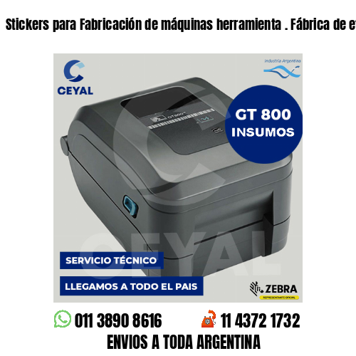 Stickers para Fabricación de máquinas herramienta . Fábrica de etiquetas